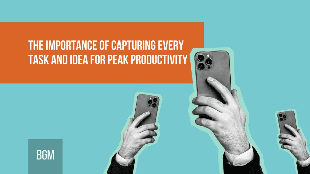 Why Capturing Every Task Boosts Productivity